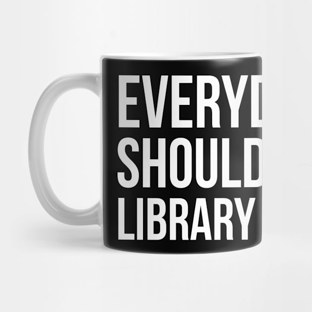 Everyday Should Be Library Day by evokearo